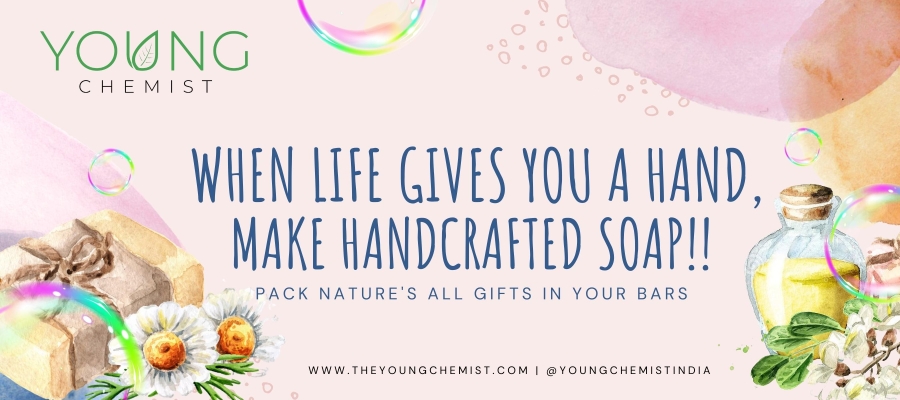 When Life Gives You a Hand, Make Handcrafted Soap!! Pack Nature's All Gifts in Your Bars