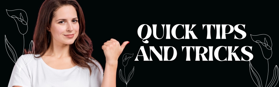 Some Quick Tips And Tricks: